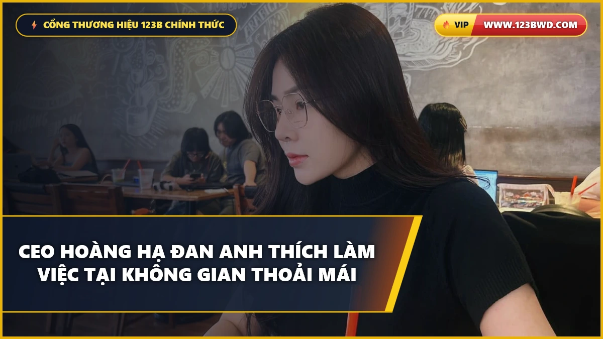 CEO Hoàng Hạ Đan Anh làm việc và kiểm duyệt dữ liệu hệ thống